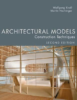 Architectural Models: Construction Techniques, 2nd Edition